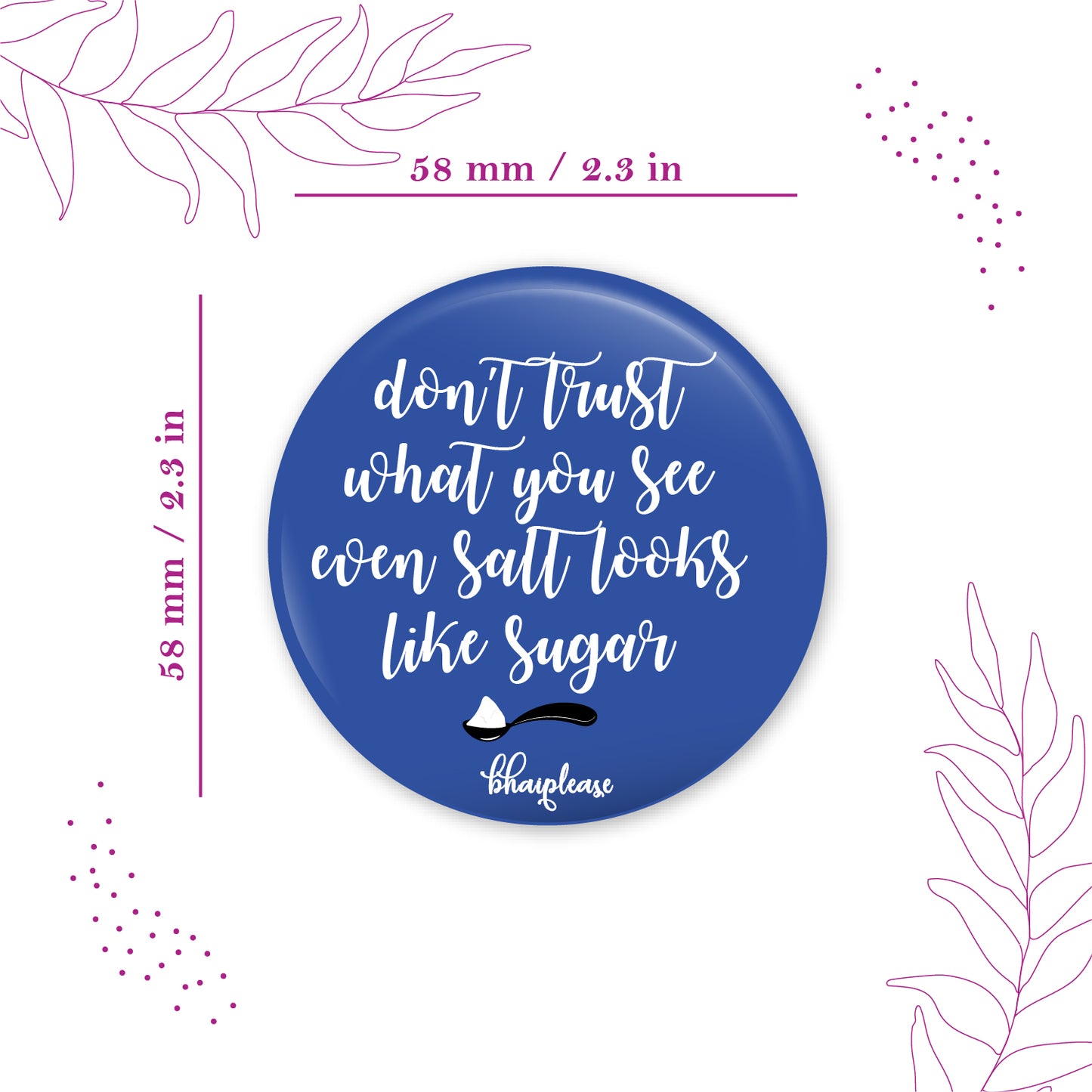 Dont Trust What You See When Salt Round Fridge Magnet