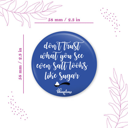 Dont Trust What You See When Salt Round Fridge Magnet