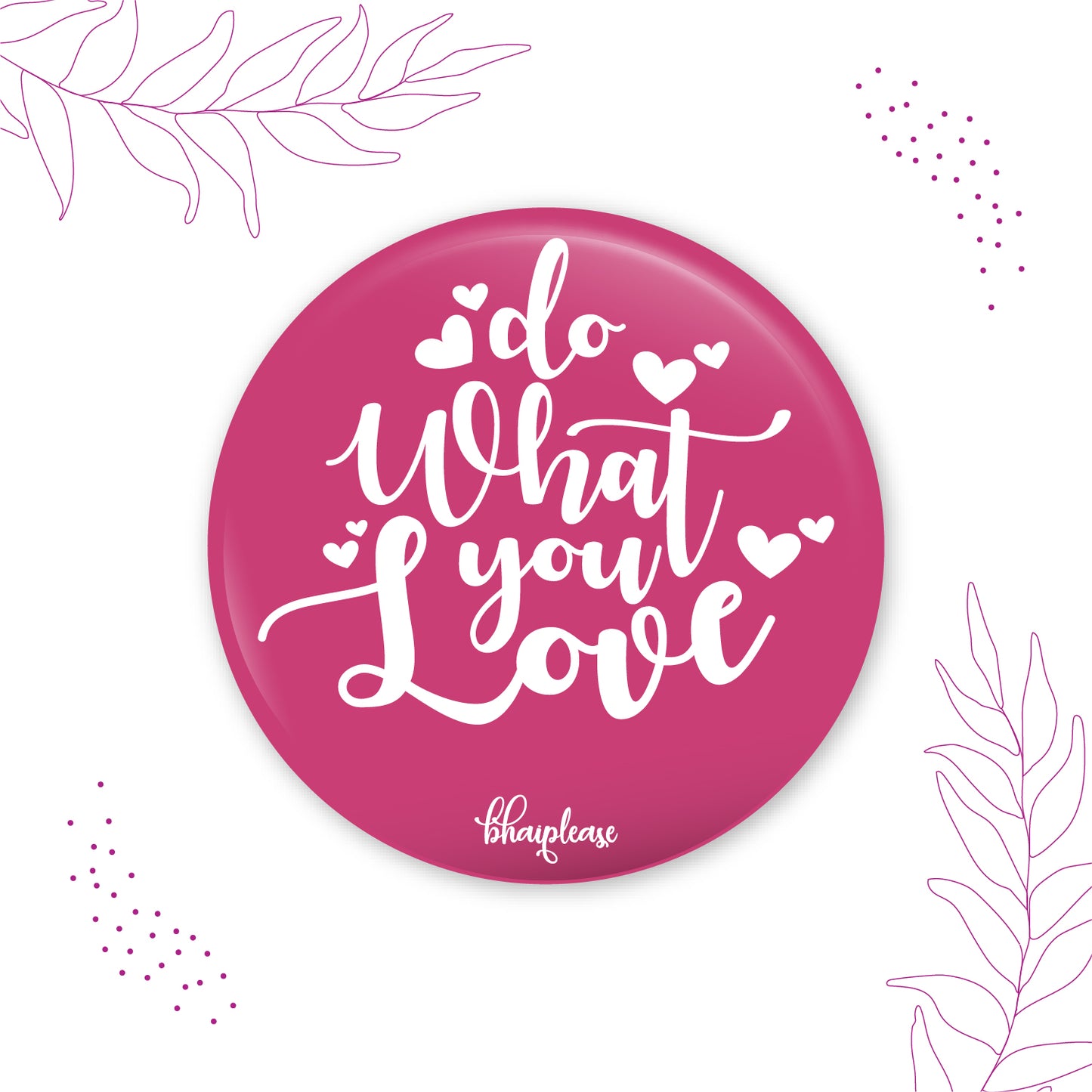 Do what you love Round Fridge Magnet