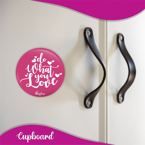 Do what you love Round Fridge Magnet