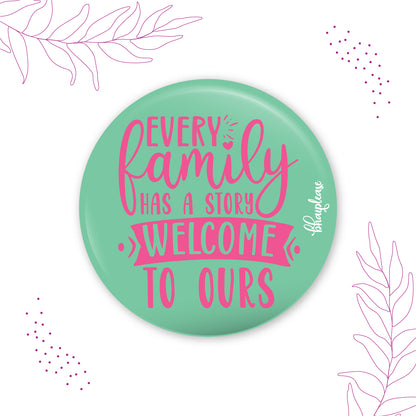 Every Family has A Story Welcome Round Fridge Magnet