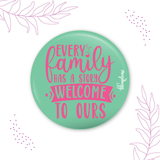 Every Family has A Story Welcome Round Fridge Magnet