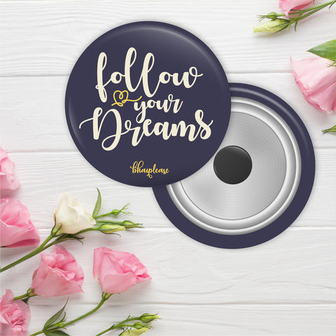 Follow your dream Round Fridge Magnet