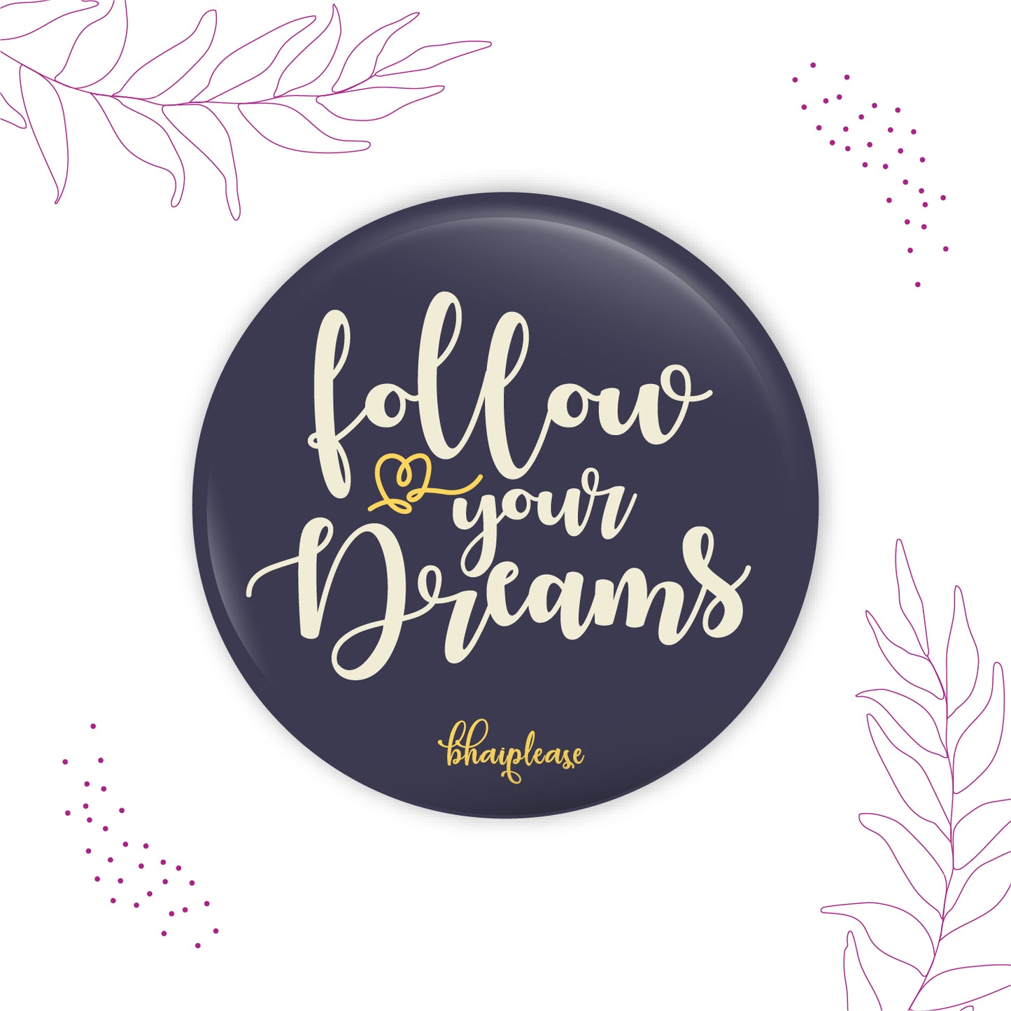 Follow your dream Round Fridge Magnet