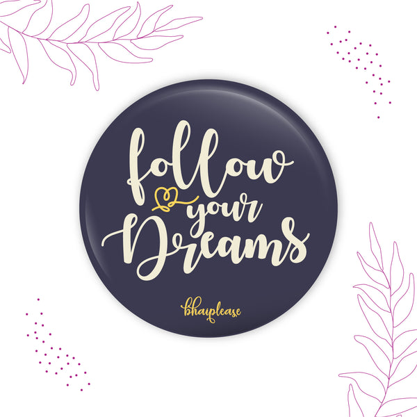 Follow your dream Round Fridge Magnet