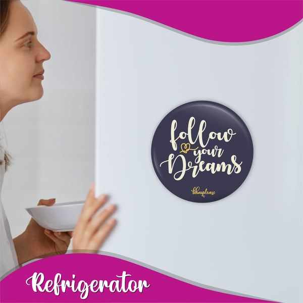 Follow your dream Round Fridge Magnet