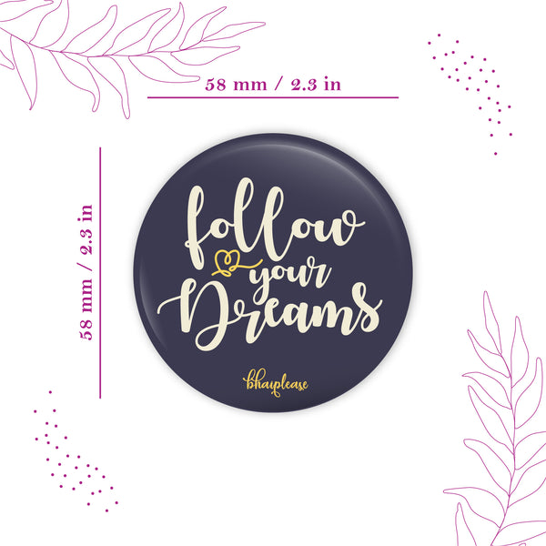 Follow your dream Round Fridge Magnet