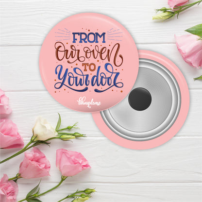 From our oven to Your door Round Fridge Magnet