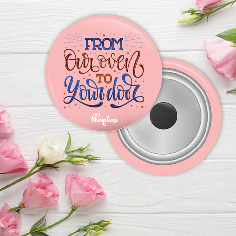 From our oven to Your door Round Fridge Magnet