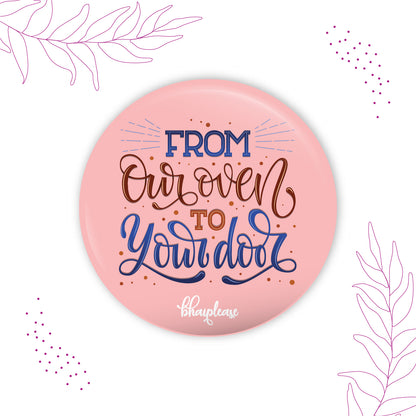 From our oven to Your door Round Fridge Magnet
