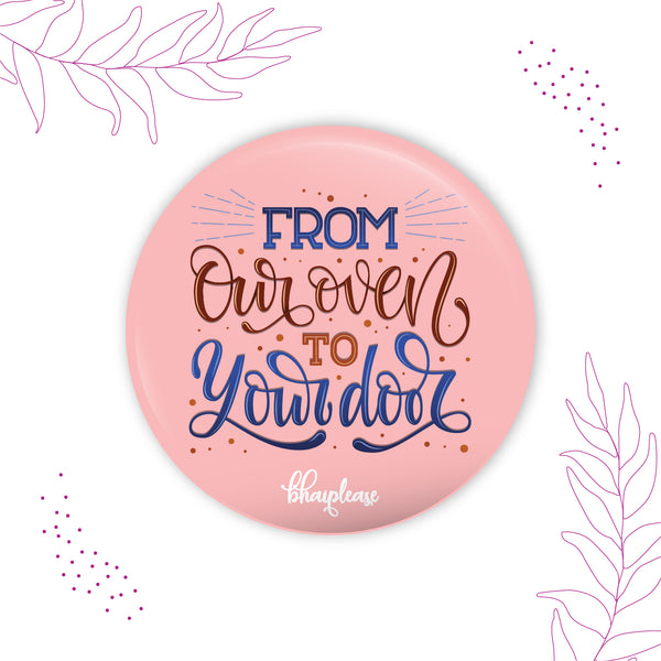 From our oven to Your door Round Fridge Magnet