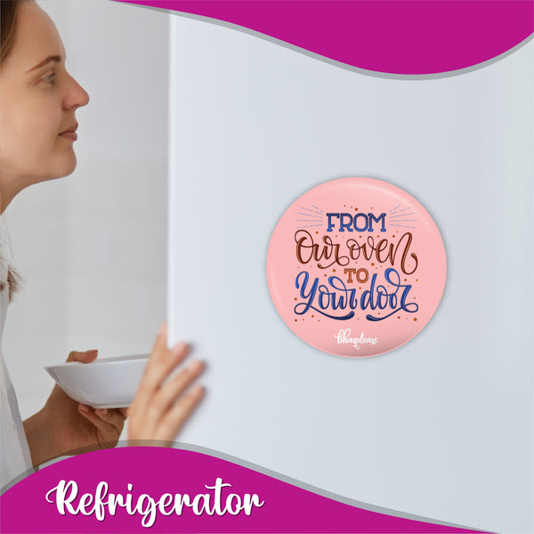 From our oven to Your door Round Fridge Magnet