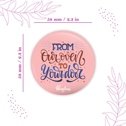 From our oven to Your door Round Fridge Magnet