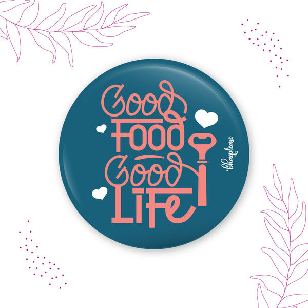 Good Food Good Life  Round Fridge Magnet