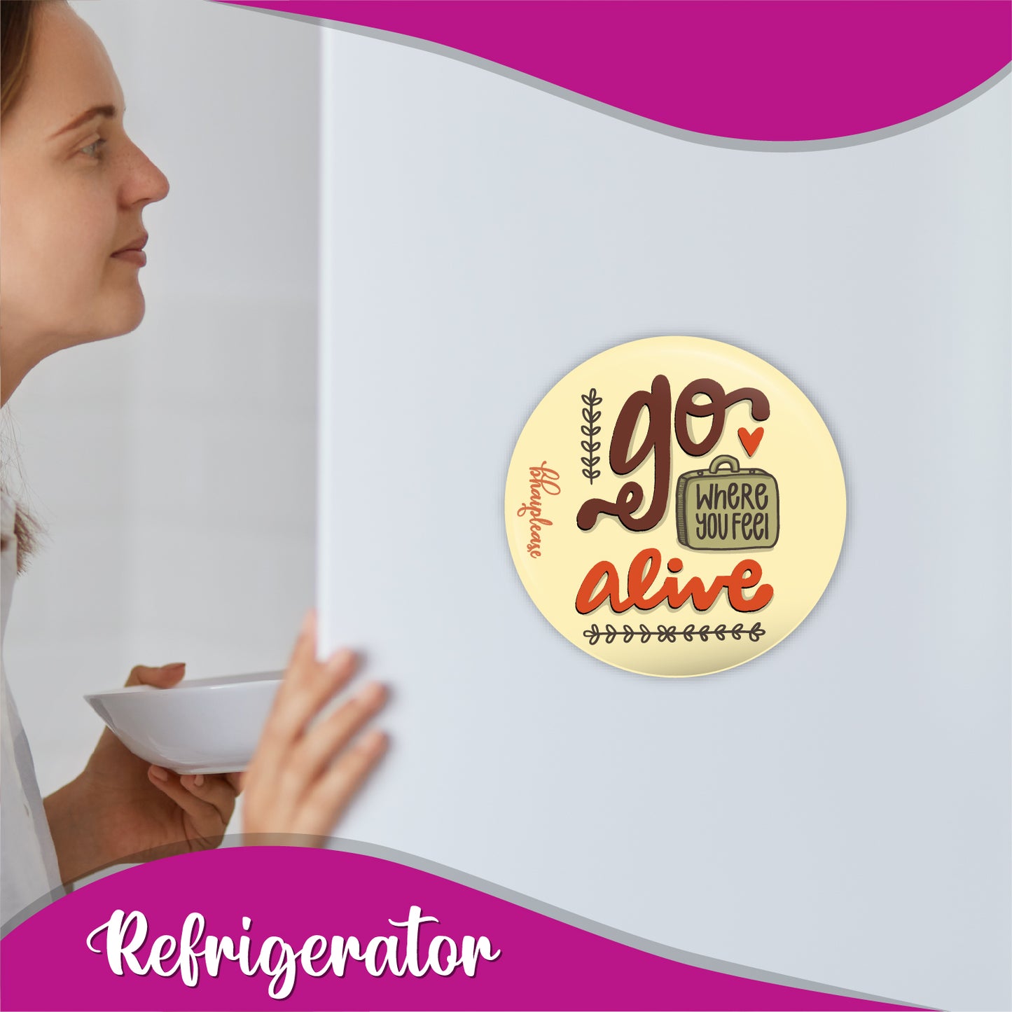 Go where you feel Alive Round Fridge Magnet