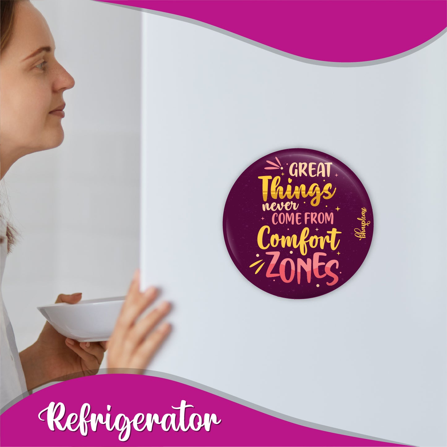 Great Things Never Came from Comfort Zones Round Fridge Magnet