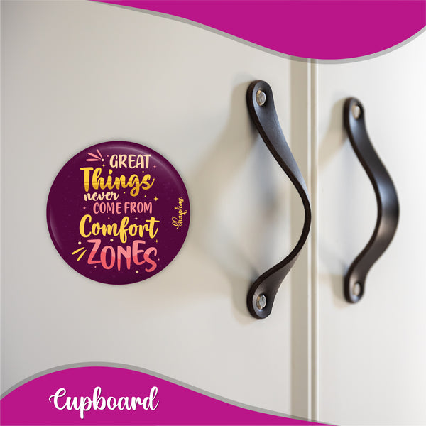 Great Things Never Came from Comfort Zones Round Fridge Magnet