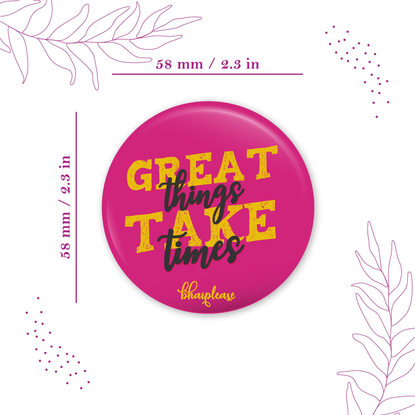 Greate Things Take Times Round Fridge Magnet