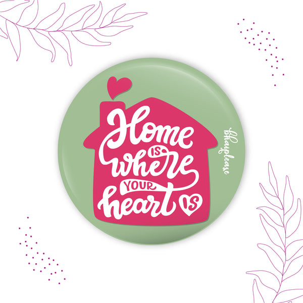 Home is where your heart is Round Fridge Magnet