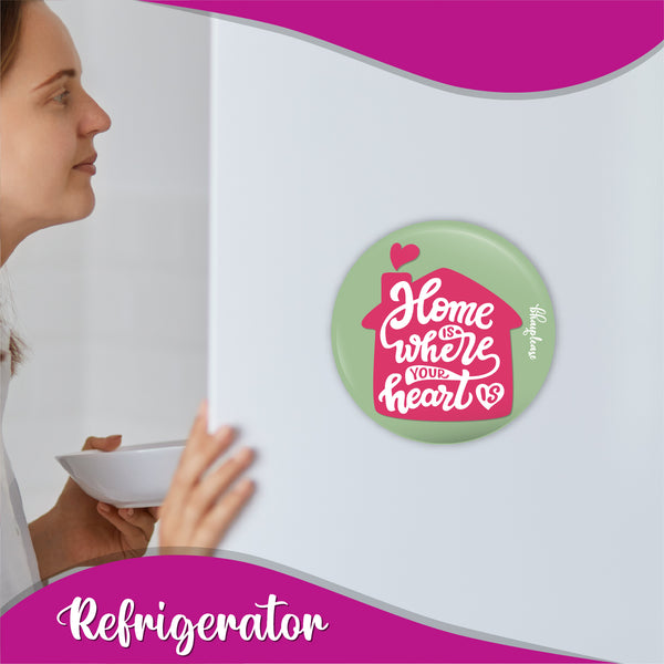 Home is where your heart is Round Fridge Magnet