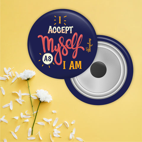 I Accept Myself As I m Round Fridge Magnet