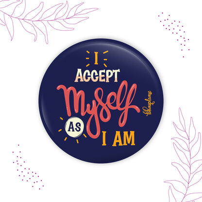 I Accept Myself As I m Round Fridge Magnet