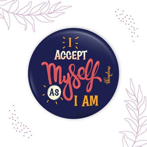 I Accept Myself As I m Round Fridge Magnet