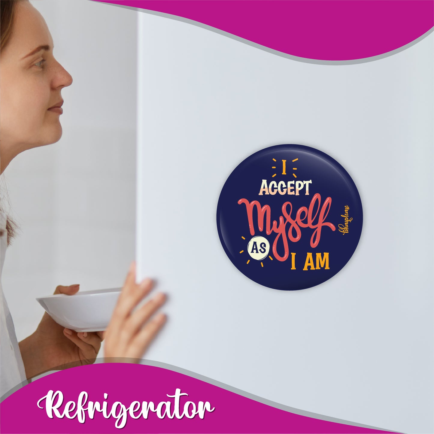 I Accept Myself As I m Round Fridge Magnet