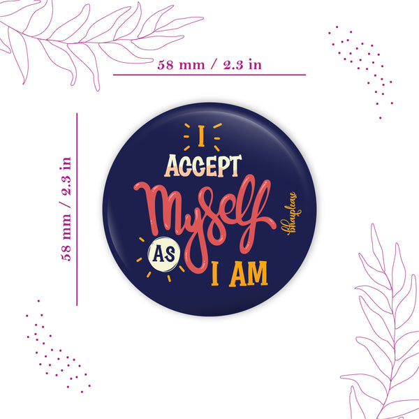 I Accept Myself As I m Round Fridge Magnet