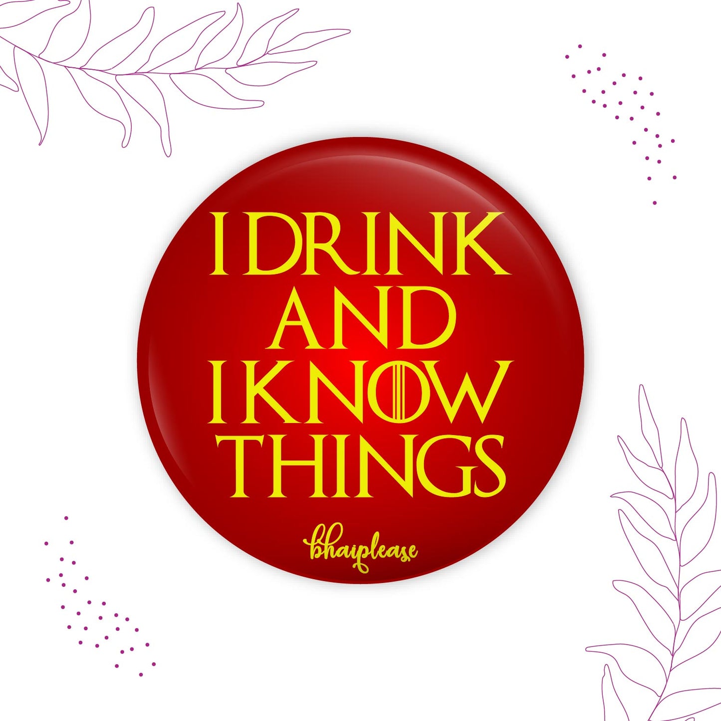 I drink and i know Round Fridge Magnet