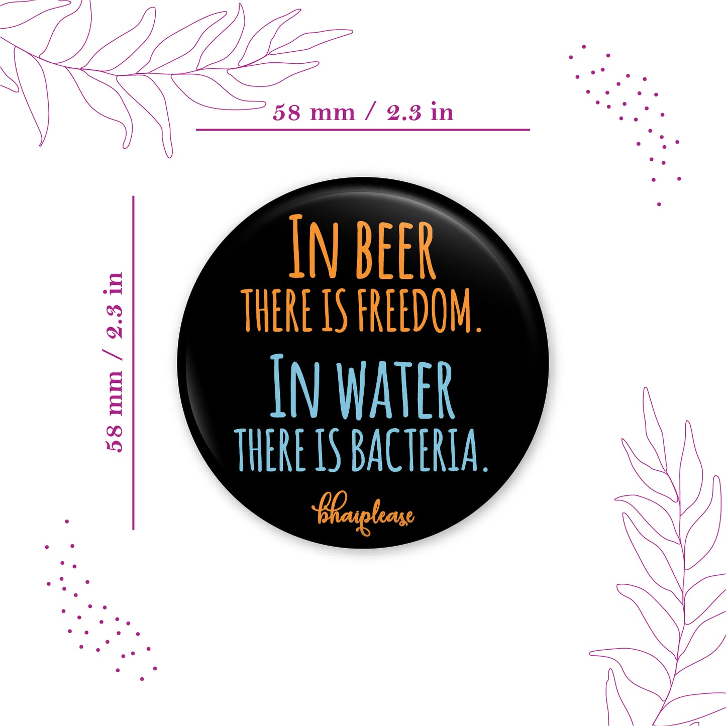 In Beer There Is Freedom In Water There is Bacteria Round Fridge Magnet