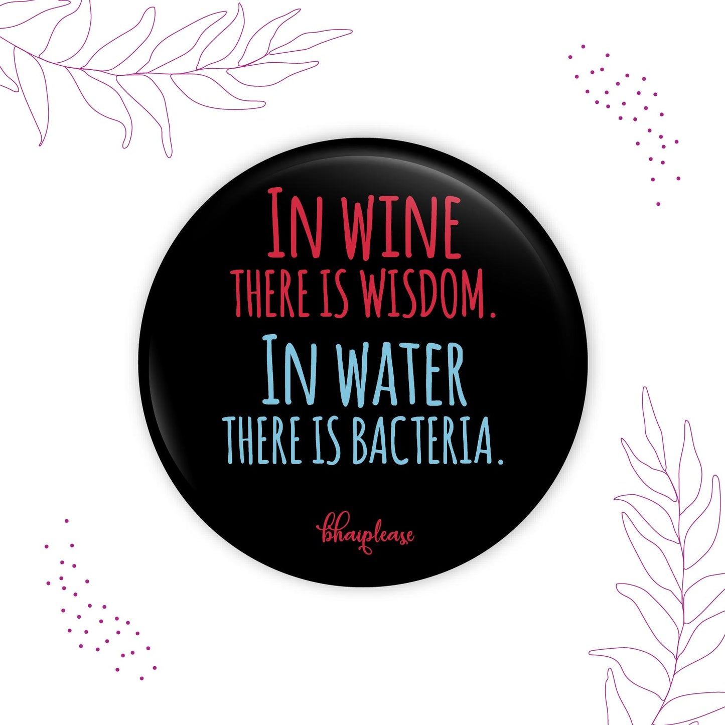 In wine there is wisdom Round Fridge Magnet