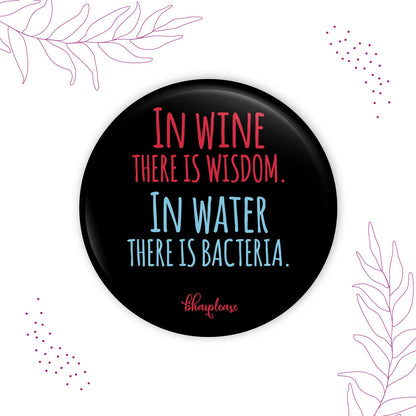 In wine there is wisdom Round Fridge Magnet