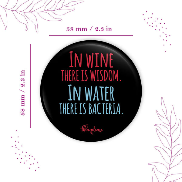 In wine there is wisdom Round Fridge Magnet