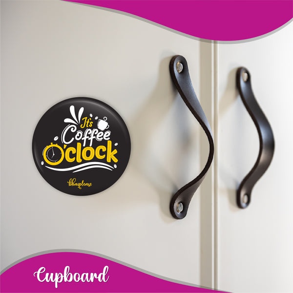 It's Coffee 0'clock Round Fridge Magnet