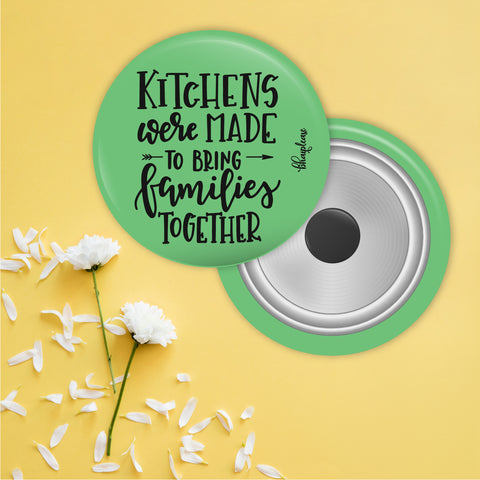 Kitchens Were Made To Bring Families Together Round Fridge Magnet