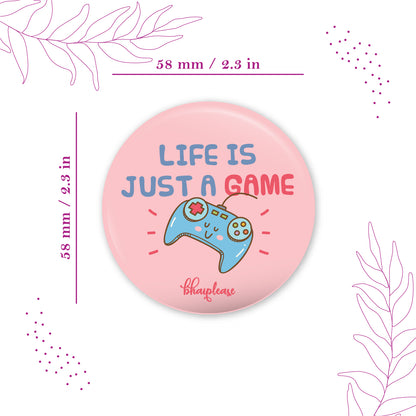 Life is just a game Round Fridge Magnet