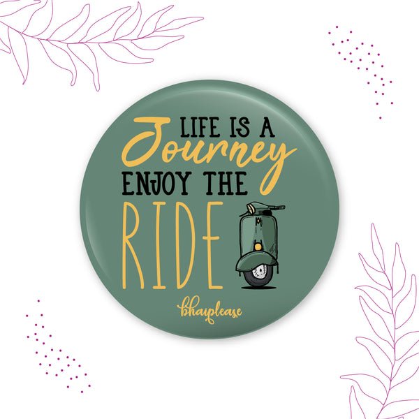 Life is a journey enjoy the ride Round Fridge Magnet