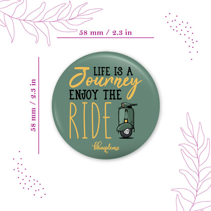 Life is a journey enjoy the ride Round Fridge Magnet