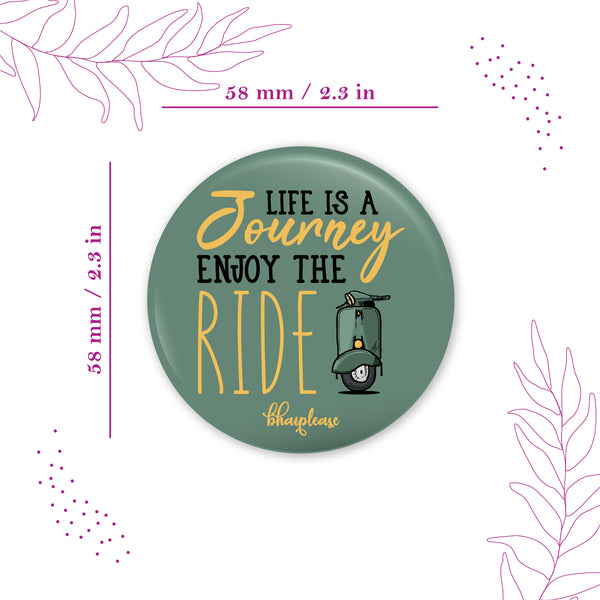 Life is a journey enjoy the ride Round Fridge Magnet