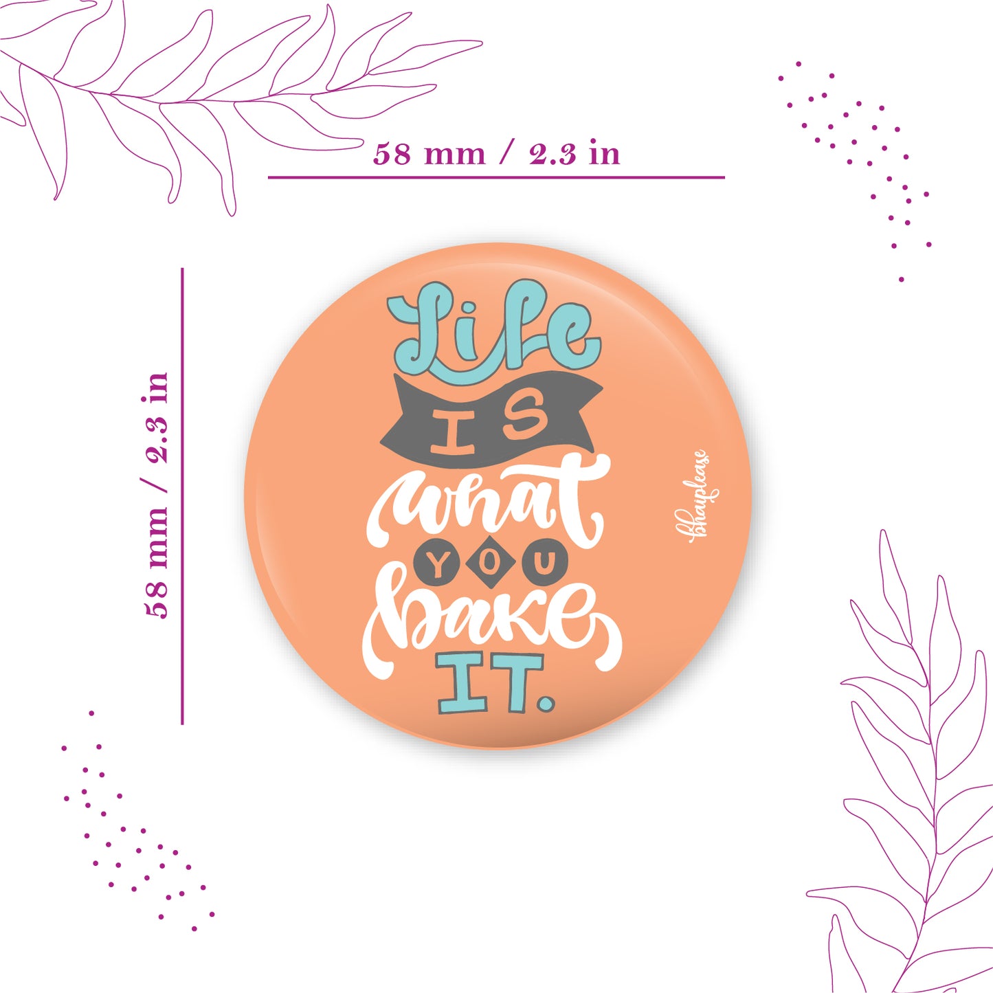 Life is what you bake it Round Fridge Magnet