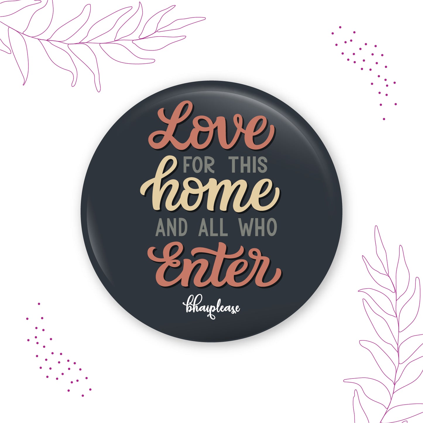 Love For This Home And all Who Enter here Fridge Magnet