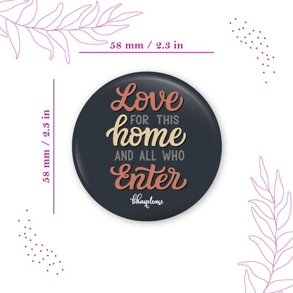 Love For This Home And all Who Enter here Fridge Magnet
