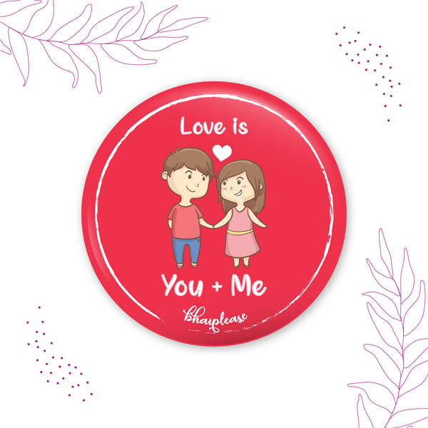 Love is you and me Round Fridge Magnet