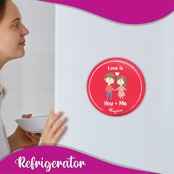 Love is you and me Round Fridge Magnet