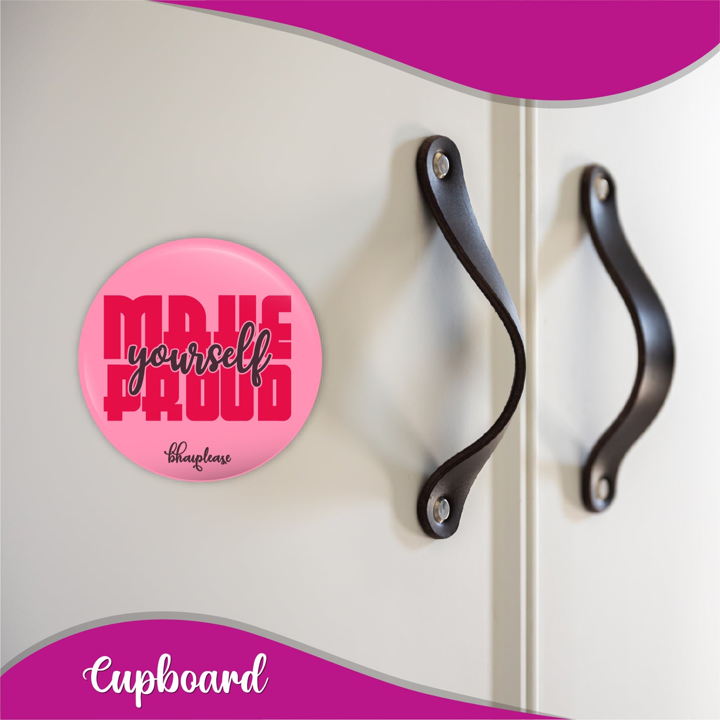 Make Yourself Proud Round Fridge Magnet
