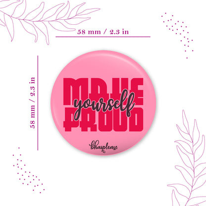 Make Yourself Proud Round Fridge Magnet