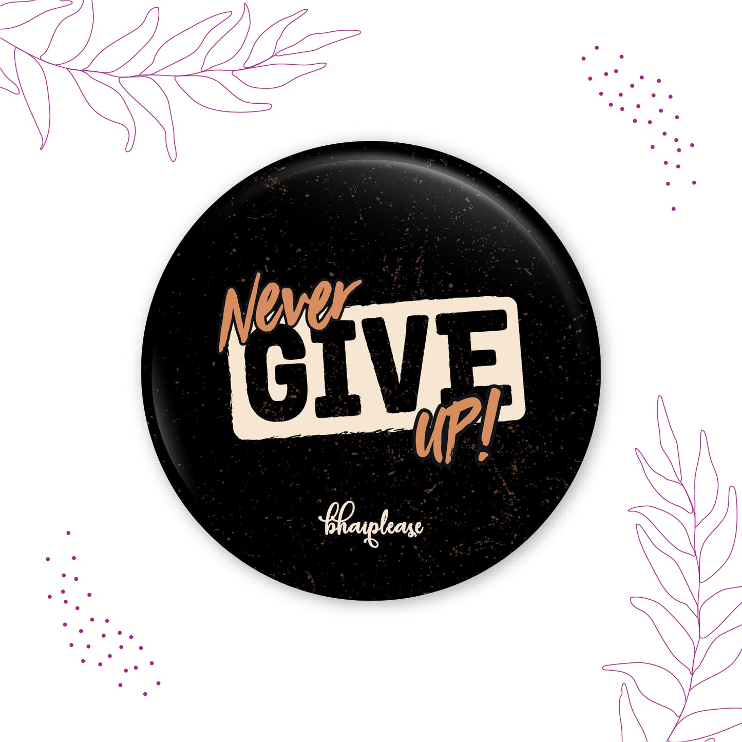 Never Give Up Round Fridge Magnet