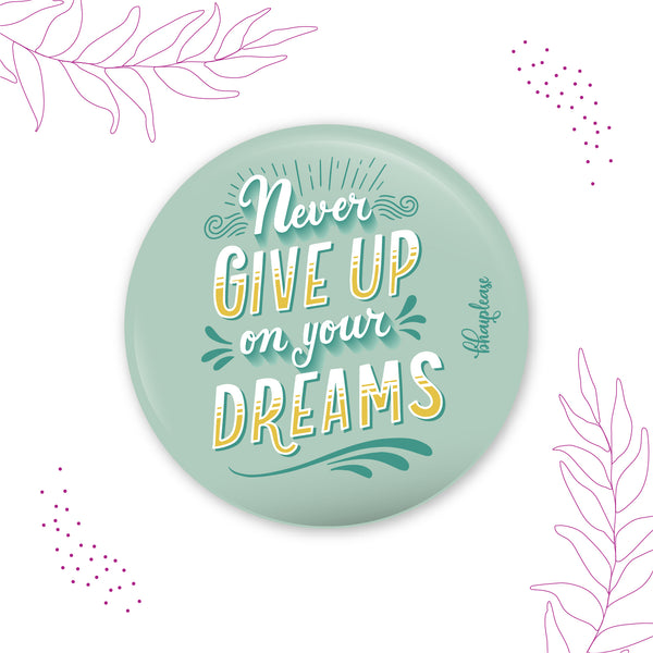 Never Give Up On Dreams Round Fridge Magnet