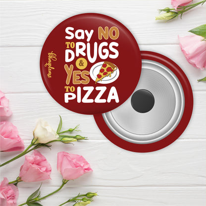 Say No To Drugs Do Yes to Pizza Round Fridge Magnet